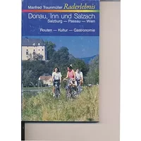 Raderlebnis Donau, Inn und Salzach: Salzburg - Passau - Wien, Routen - Kultur - Gastronomie - Manfred Traunmüller