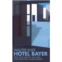 Hotel Bayer: Roman - Walter Klier