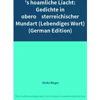 's hoamliche Liacht: Gedichte in oberösterreichischer Mundart (Lebendiges Wort) (German Edition) - Ulrike Rieger