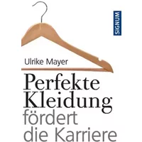Perfekte Kleidung fördert die Karriere - Ulrike Mayer