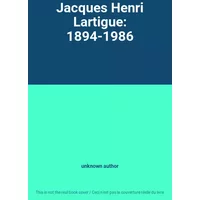 Jacques Henri Lartigue: 1894-1986 - unknown author