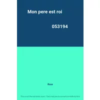 Mon pere est roi 053194 - Rose