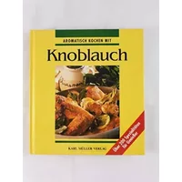 Aromatisch kochen mit Knoblauch. Über 200 Spezialitäten für Genießer - Sabina Raab, Aliya Bohnsack