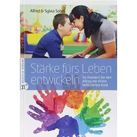 Stärke fürs Leben entwickeln: So meistern Sie den Alltag mit einem behinderten Kind - Sobel, Sylvia, Alfred