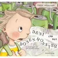 Dani und die Dosenmonster. Ein Kinderfachbuch über Alkoholprobleme - Paula Kuitunen