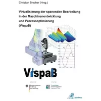 Virtualisierung der spanenden Bearbeitung in der Maschinenentwicklung und Prozessoptimierung (VispaB) - unknown author