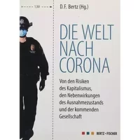 Die Welt nach Corona: Von den Risiken des Kapitalismus, den Nebenwirkungen des Ausnahmezustands und der kommenden Gesellschaft - unknown author