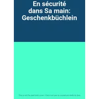 En sécurité dans Sa main: Geschenkbüchlein