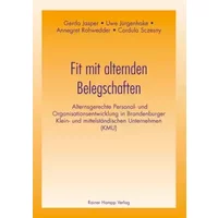 Fit mit alternden Belegschaften: Alternsgerechte Personal- und Organisationsentwicklung in Brandenburger klein- und mittelständischen Untern - Gerda Jasper, Uwe Jürgenhake, Annegret Rohwedder, Cordula Sczesny