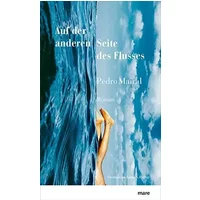 Auf der anderen Seite des Flusses: Roman - Pedro Mairal, Carola S. Fischer