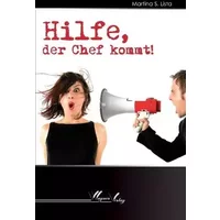 Hilfe, der Chef kommt... - Martina Lista
