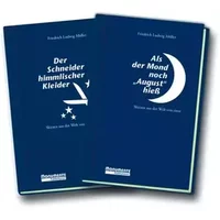 Als der Mond noch August hieß / Der Schneider himmlischer Kleider: Skizzen aus der Welt von einst - Friedrich Ludwig Müller
