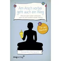 Am Arsch vorbei geht auch ein Weg – Für den Haushalt - Alexandra Reinwarth