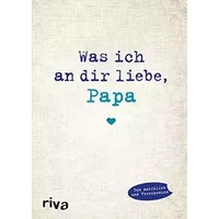 Was ich an dir liebe, Papa: Eine originelle Liebeserklärung zum Ausfüllen und Verschenken. Das perfekte Geschenk/Geschenkidee für Vatertag, -