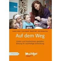 Auf dem Weg: Kinder und Erzieherinnen gestalten Bildung für nachhaltige Entwicklung - unknown author