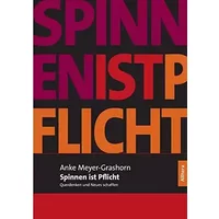 Spinnen ist Pflicht: Querdenken und Neues schaffen (Allitera Verlag) - Anke Meyer-Grashorn