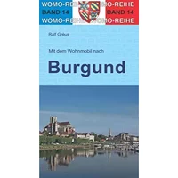 Mit dem Wohnmobil durch Burgund (Womo-Reihe, Band 14) - Ralf Grèus