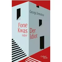 Fone Kwas oder Der Idiot: Roman - Georgi Demidow