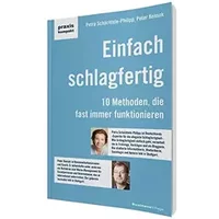 Einfach schlagfertig: Zehn Methoden, die jeder anwenden kann (praxiskompakt) - Petra Schächtele, Peter Kensok