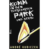 Komm in den totgesagten Park und schau - André Kubiczek