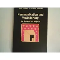Kommunikation und Veränderung: BD II - Richard Bandler, John Grinder