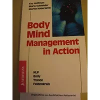 BodyMindManagement in Action: NLP - Body - Trance - Feldenkrais - Kaye Hoffman, Maria Schneider, Martin Haberzettl