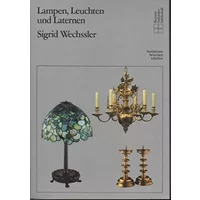 Lampen, Leuchten und Laternen. bestimmen, bewerten, erhalten - Sigrid Wechssler