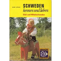 Schweden kennen und lieben : Süd- u. Mittelschweden mit e. Besuch in Stockholm.