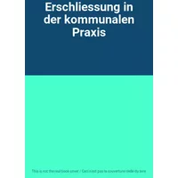 Erschliessung in der kommunalen Praxis
