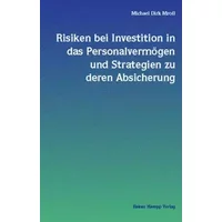 Risiken bei Investition in das Personalvermögen und Strategien zu deren Absicherung: Zugl. Diss. - Michael D Mross