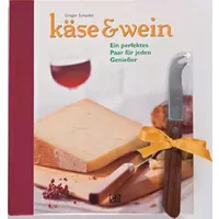 Käse & Wein. Ein perfektes Paar für jeden Genießer (Buch + Käsemesser) - Gregor Schaefer