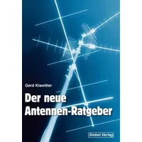 Der neue Antennenratgeber: Empfangsantennen für alle Wellenbereiche: Außen-, Innen-, Behelfs- und Aktivantennen - Gerd Klawitter