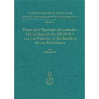 Historische Typologie der deutschen Heiligenlegende des Mittelalters von der Mitte des 12. Jahrhunderts bis zur Reformation - Edith Feistner