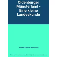 Oldenburger Münsterland - Eine kleine Landeskunde - Andreas Kathe, Martin Pille