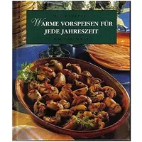 Warme Vorspeisen für jede Jahreszeit - Mit Rezepten um die Welt