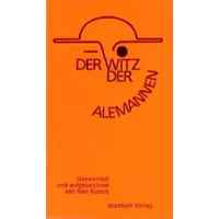 Der Witz der Alemannen: Gesammelt und aufgezeichnet von Karl Kurrus