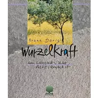 Wurzelkraft: Ein Lesebuch zur Achtsamkeit