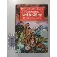 Die Urzeit-Saga - Land der Stürme, Das verbotene Land, Land aus Eis (Die grossen Jäger) 3 Bände - William Sarabande