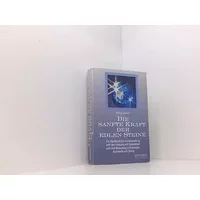 Die sanfte Kraft der edlen Steine: Ein Handbuch für die Anwendung und den Umgang mit Edelsteinen und ihre Bedeutung in Astrologie, Ayurweda - Harish Johari