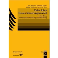 Zehn Jahre Neues Steuerungsmodell: Eine Bilanz kommunaler Verwaltungsmodernisierung - Jörg Bogumil, Stephan Grohs, Sabine Kuhlmann, Anna K. Ohm