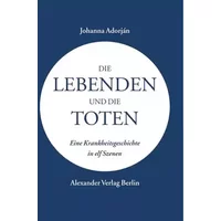 Die Lebenden und die Toten: Eine Krankheitsgeschichte in elf Szenen (Kreisbändchen) - Johanna Adorján