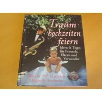 Traumhochzeiten feiern. Ideen & Tipps für Freunde, Eltern und Verwandte. - Marlene Weinmann