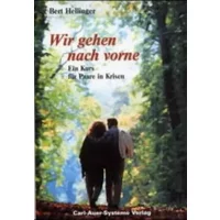 Wir gehen nach vorne: Ein Kurs für Paare in Krisen - Bert Hellinger