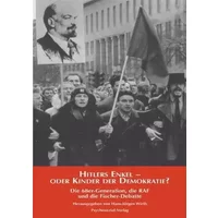 Hitlers Enkel - oder Kinder der Demokratie?: Die 68er-Generation, die RAF und die Fischer-Debatte: Die 68er, die RAF und die Fischer-Debatte - Birgit Hogefeld, Horst-Eberhard Richter, Annette Simon, Carlchristian von Braunmühl
