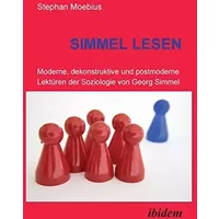 Simmel Lesen. Moderne, dekonstruktive und postmoderne Lektüren der Soziologie von Georg Simmel - Stephan Moebius