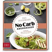 Just Delicious – No Carb Abendessen: Schlanke After-Work-Küche: schnell & supereffektiv - Inga Pfannebecker