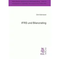 IFRS und Bilanzrating: Eine empirische Untersuchung auf Basis von IFRS-Erstanwendern (Rechnungslegung und Wirtschaftsprüfung) - Dirk Mahlstedt