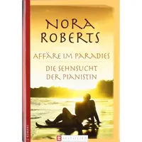 Affäre im Paradies / Die Sehnsucht der Pianistin: Bild der Frau Bestseller: 2 Romane - Nora Roberts