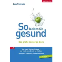 So bleiben Sie gesund: Das große Vorsorge-Buch. Mit Vorsorge-Planer - Josef Szimák