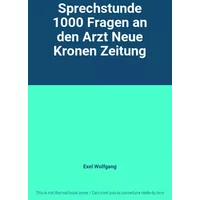 Sprechstunde 1000 Fragen an den Arzt Neue Kronen Zeitung - Exel Wolfgang